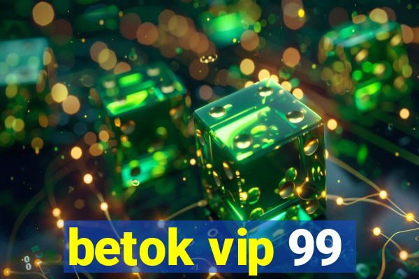 betok vip 99